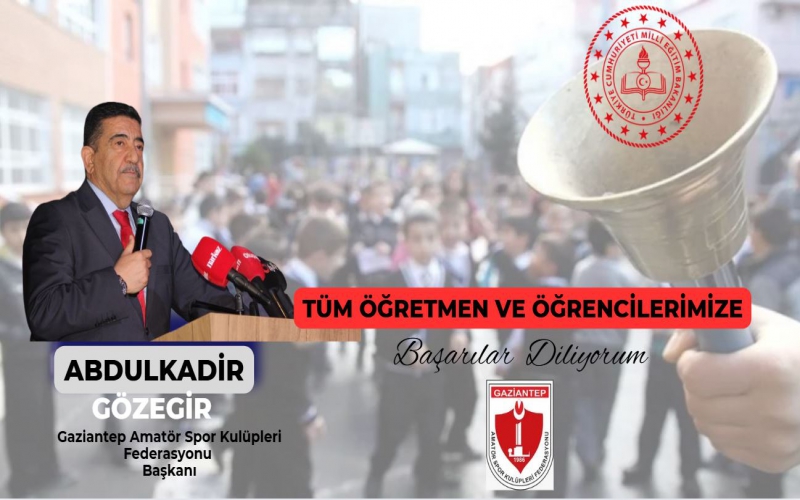 Gaziantep Amatör Spor Kulüpleri Federasyonu Başkanı Abdulkadir Gözegir’in Yeni Eğitim-Öğretim Yılı Mesajı